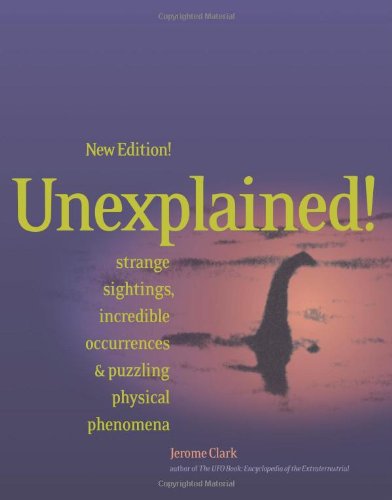 Stock image for Unexplained!: Strange Sightings, Incredible Occurrences & Puzzling Physical Phenomena for sale by Jenson Books Inc