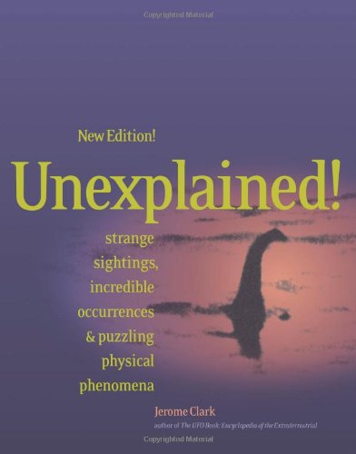 Stock image for Unexplained! : Strange Sightings, Incredible Occurrences and Puzzling Physical Phenomena for sale by Better World Books