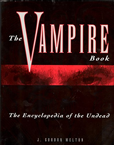 The Vampire Book: The Encyclopedia of the Undead (9781578590766) by J Gordon Melton