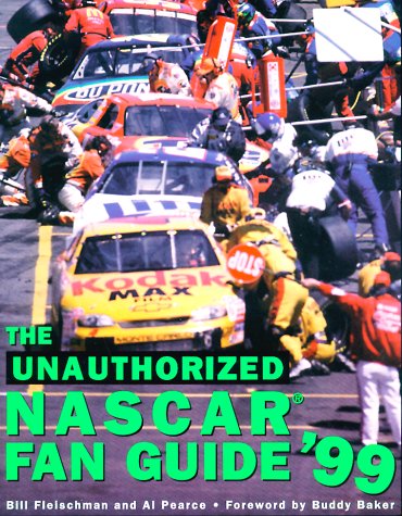 The Unauthorized Nascar Fan Guide '99 (9781578590933) by Fleischman, Bill; Pearce, Al