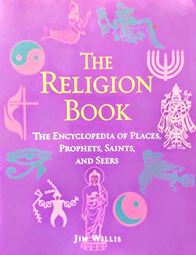 Imagen de archivo de The Religion Book: The Encyclopedia of Places, Prophets, Saints, and Seers a la venta por Better World Books