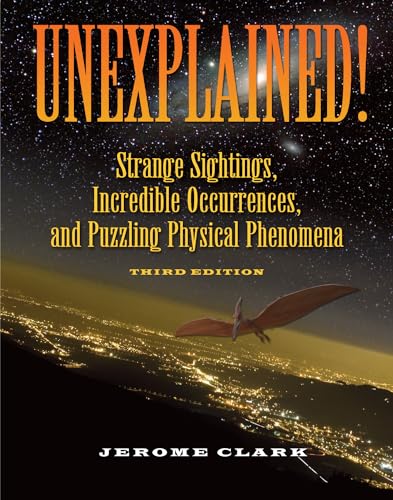 Beispielbild fr Unexplained! : Strange Sightings, Incredible Occurrences, and Puzzling Physical Phenomena zum Verkauf von Better World Books