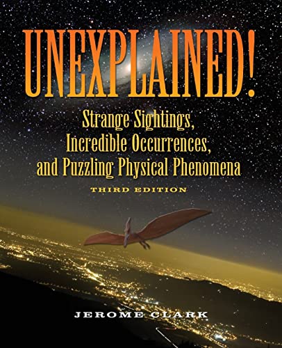 Stock image for Unexplained!: Strange Sightings, Incredible Occurrences, and Puzzling Physical Phenomena (The Real Unexplained! Collection) for sale by HPB-Red