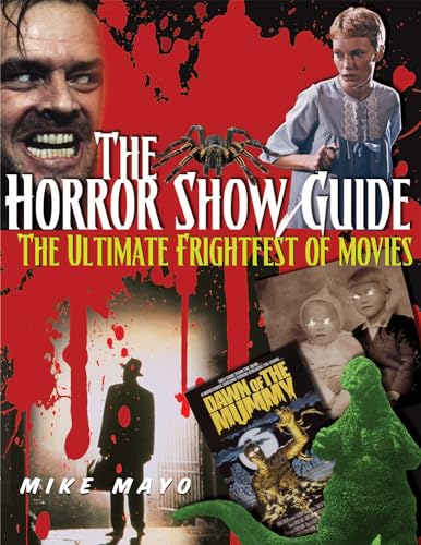 Beispielbild fr The Horror Show Guide : The Ultimate Frightfest of Movies zum Verkauf von Better World Books