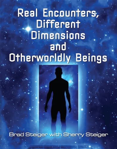 Imagen de archivo de Real Encounters, Different Dimensions and Otherworldy Beings a la venta por Better World Books