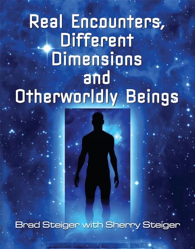 Stock image for Real Encounters, Different Dimensions and Otherworldy Beings for sale by Lakeside Books