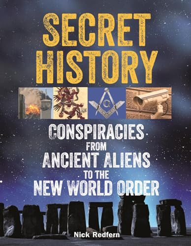 Beispielbild fr Secret History: Conspiracies from Ancient Aliens to the New World Order (The Real Unexplained! Collection) zum Verkauf von Friends of Johnson County Library