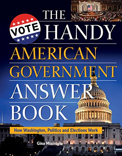 Imagen de archivo de The Handy American Government Answer Book : How Washington, Politics and Elections Work a la venta por Better World Books: West