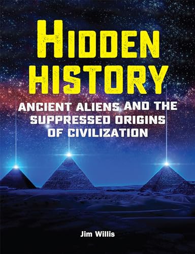 Beispielbild fr Hidden History: Ancient Aliens and the Suppressed Origins of Civilization zum Verkauf von Lakeside Books