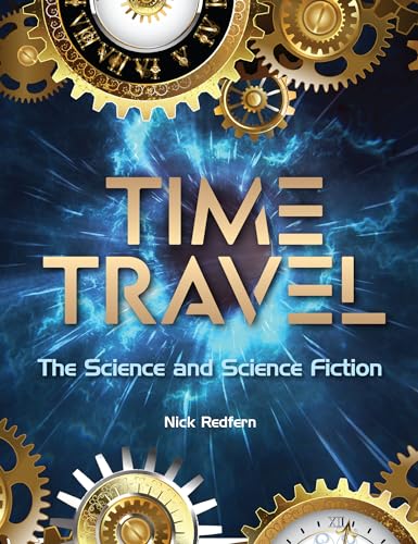 Beispielbild fr Time Travel: The Science and Science Fiction (The Real Unexplained! Collection) zum Verkauf von WorldofBooks