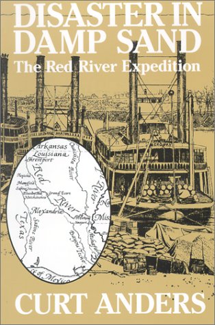 Beispielbild fr Disaster in Damp Sand : The Red River Expedition zum Verkauf von Better World Books