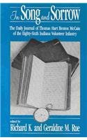 Stock image for The Song and Sorrow: The Daily Journal of Thomas Hart Benton McCain of the Eighty-Sixth Indiana Volunteer Infantry for sale by Abstract Books