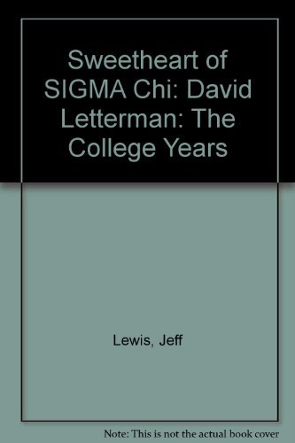 Stock image for The Sweetheart of Sigma Chi. Dave Letterman: The College Years for sale by Abstract Books