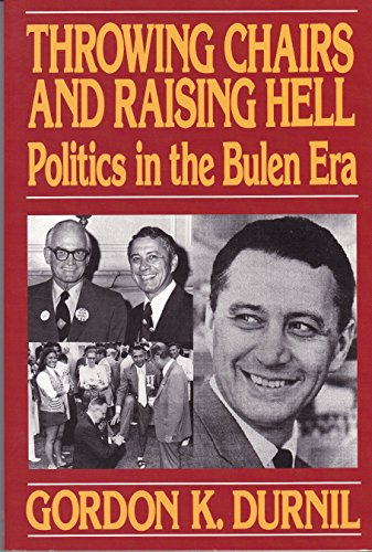 Stock image for Throwing Chairs and Raising Hell: Politics in the Bulen Era for sale by HPB-Red