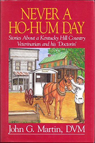 Stock image for Never a Ho-Hum Day : Stories of a Kentucky Hill Country Veterinarian and His Doctorin' for sale by Better World Books