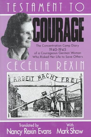 Testament to Courage: the concentration camp diary 1940-1945 of a courageous German woman who ris...