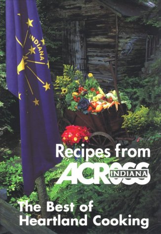 Recipes from Across Indiana The Best of Heartland Cooking