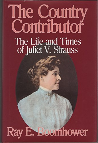 Beispielbild fr The Country Contributor : The Life and Times of Juliet V. Strauss zum Verkauf von Better World Books