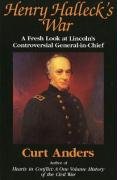 Stock image for Henry Halleck's War: A Fresh Look at Lincoln's Controversial General-In-Chief for sale by Priceless Books