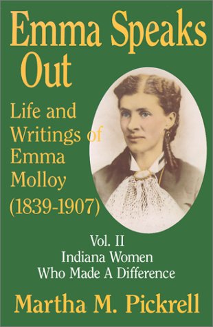 Stock image for Emma Speaks Out: Life and Writings of Emma Molloy (1839-1907) (Indiana Women Who Made a Difference, Vol. 2) for sale by HPB-Diamond