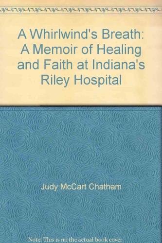 9781578600885: A Whirlwind's Breath: A Memoir of Healing and Faith at Indiana's Riley Hospital
