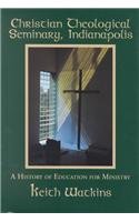 Stock image for Christian Theological Seminary, Indianapolis: A History of Education for Ministry for sale by ThriftBooks-Dallas