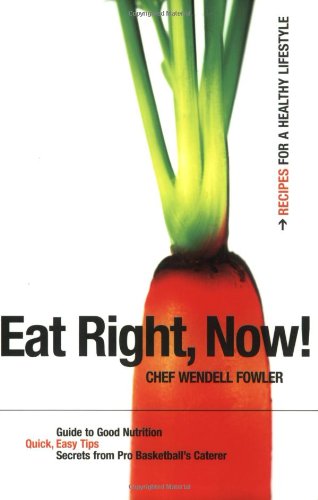 Stock image for Eat Right, Now!: Recipes for a Healthy Lifestyle for sale by ThriftBooks-Atlanta