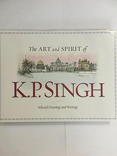 Stock image for The ART and SPIRIT of K.P. Singh: Selected Drawings and Writings (SIGNED) for sale by Foster Books, Board of Directors FABA