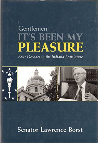 Beispielbild fr Gentlemen, It's Been My Pleasure: Four Decades in the Indiana Legislature zum Verkauf von Wonder Book