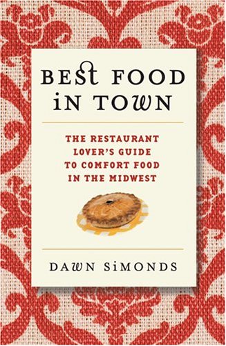 Stock image for Best Food In Town: The Restaurant Lover's Guide to Comfort Food in the Midwest for sale by SecondSale