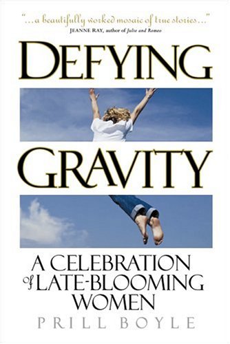 Stock image for Defying Gravity: A Celebration of Late-Blooming Women for sale by Discover Books