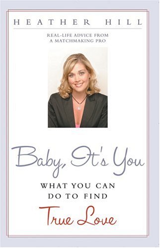 9781578601721: Baby, It's You: What You Can Do to Find True Love