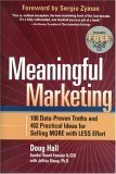 Beispielbild fr Meaningful Marketing: 100 Data-Proven Truths and 402 Practical Ideas for Selling MORE with LESS Effort zum Verkauf von Ergodebooks