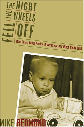 Stock image for The Night the Wheels Fell Off : More Tales about Family, Growing up, and Other Goofy Stuff for sale by Better World Books