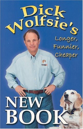 Stock image for Dick Wolfsie's New Book: Longer, Funnier, Cheaper for sale by Bayside Books