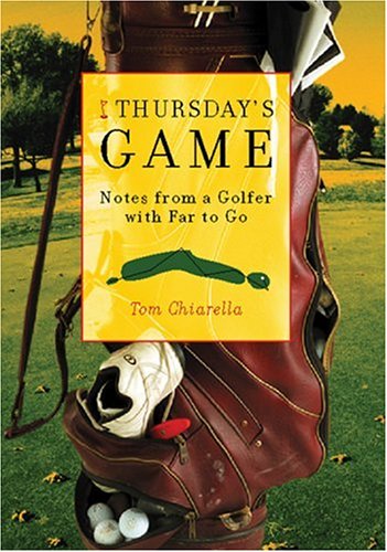 Beispielbild fr Thursday's Game: Notes from a Golfer with Far to Go zum Verkauf von SecondSale