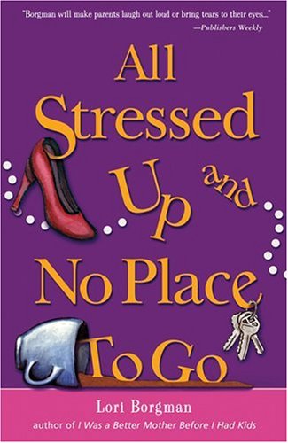 Stock image for All Stressed Up and No Place To Go for sale by Ergodebooks