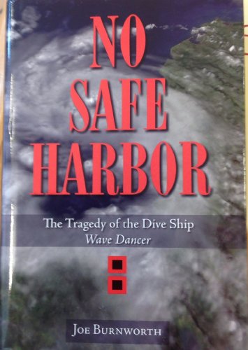 Beispielbild fr No Safe Harbor: The Tragedy of the Dive Ship Wave Dancer zum Verkauf von Wonder Book
