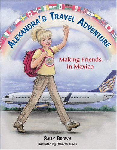 9781578602322: Alexandra's Travel Adventure: Making Friends in Mexico