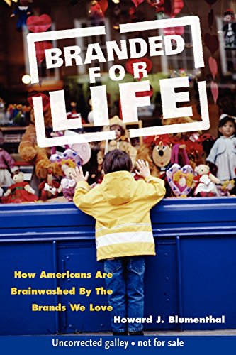 Beispielbild fr Branded for Life : How Americans Are Brainwashed by the Brands We Love zum Verkauf von Better World Books