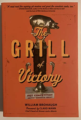 Stock image for The Grill of Victory: Hot Competition on the Barbecue Circuit for sale by Hippo Books