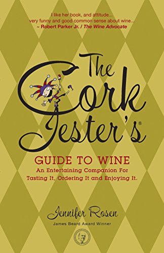 Stock image for The Cork Jester's Guide to Wine: An Entertaining Companion for Tasting It, Ordering It and Enjoying It for sale by SecondSale