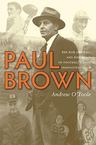 Stock image for Paul Brown : The Rise and Fall and Rise Again of Football's Most Innovative Coach for sale by Better World Books