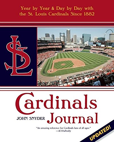 Stock image for Cardinals Journal: Year by Year and Day by Day with the St. Louis Cardinals Since 1882 for sale by HPB-Red
