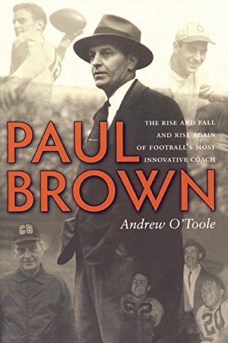 Stock image for Paul Brown: The Rise and Fall and Rise Again of Football's Most Innovative Coach for sale by Old Line Books