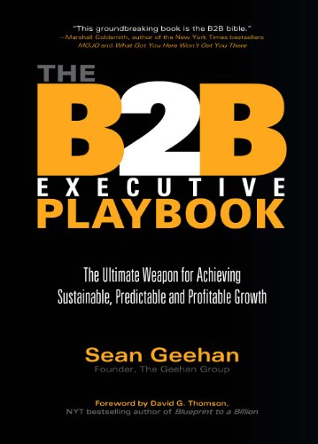 Stock image for B2B Executive Playbook: The Ultimate Weapon for Achieving Sustainable, Predictable and Profitable Growth for sale by Book Outpost
