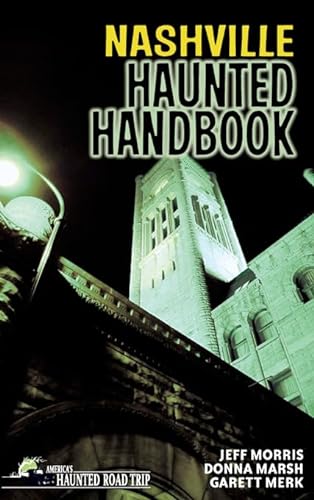 Stock image for Nashville Haunted Handbook (Americas Haunted Road Trip) for sale by Book Outpost