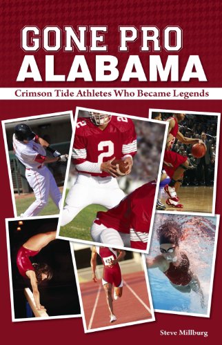 Stock image for Gone Pro: Alabama: The Crimson Tide Athletes Who Became Legends for sale by Book Outpost