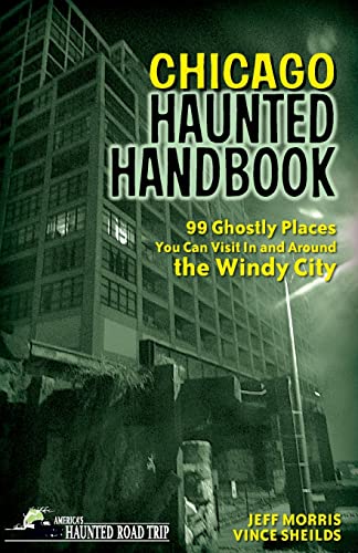 9781578605279: Chicago Haunted Handbook: 99 Ghostly Places You Can Visit in and Around the Windy City [Lingua Inglese]
