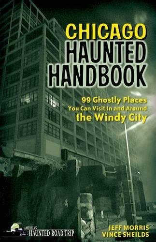 Stock image for Chicago Haunted Handbook: 99 Ghostly Places You Can Visit In and Around the Windy City (Americas Haunted Road Trip) for sale by GoodwillNI